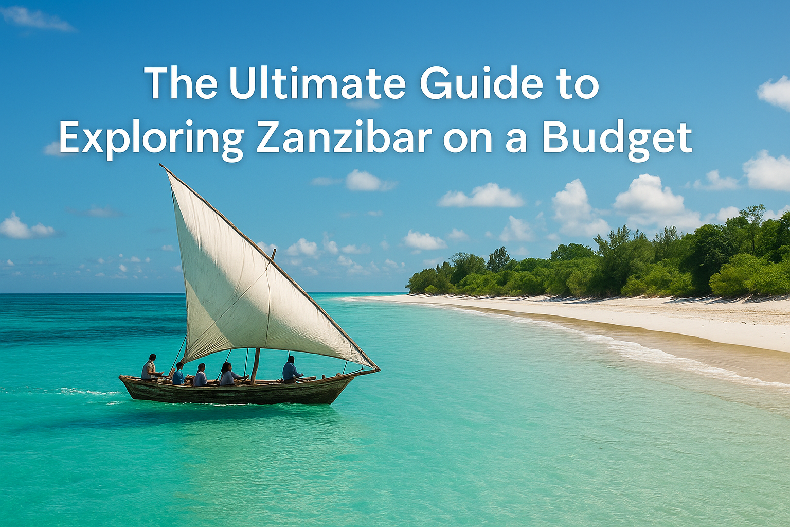 The Ultimate Guide to Exploring Zanzibar on a Budget